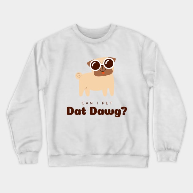 Can I Pet Dat Dawg?! Crewneck Sweatshirt by artkilita
